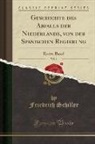 Friedrich Schiller - Geschichte des Abfalls der Niederlande, von der Spanischen Regierung, Vol. 1
