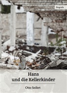Otto Seifert - Hans und die Kellerkinder ...