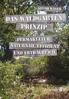 Silvio Waser - Das Waldgarten-Prinzip