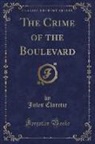 Jules Claretie - The Crime of the Boulevard (Classic Reprint)