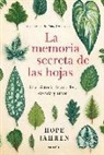 Hope Jahren - La memoria secreta de las hojas : una historia de árboles, ciencia y amor