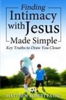 Matthew Robert Payne - Finding Intimacy With Jesus Made Simple