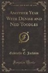 Gabrielle E. Jackson - Another Year With Denise and Ned Toodles (Classic Reprint)