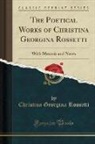 Christina Georgina Rossetti - The Poetical Works of Christina Georgina Rossetti