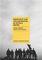 Vesn Drapac, Vesna Drapac, Vesna Pritchard Drapac, Drapac Vesna, Gareth Pritchard, Pritchard Gareth - Resistance and Collaboration in Hitler's Empire