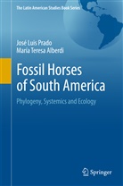 María Teresa Alberdi, José Lui Prado, José Luis Prado - Fossil Horses of South America