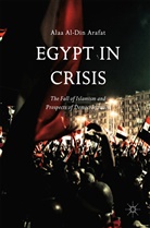Alaa Al-Din Arafat - Egypt in Crisis