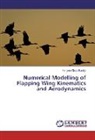 Harijono Djojodihardjo - Numerical Modelling of Flapping Wing Kinematics and Aerodynamics