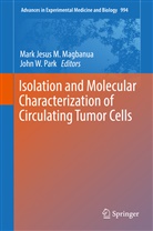 Mar Jesus M Magbanua, Mark Jesus M Magbanua, Mark Jesus Magbanua, Mark Jesus M. Magbanua, John Park, John W. Park... - Isolation and Molecular Characterization of Circulating Tumor Cells