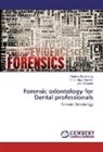 Vinod Vija Chander, Vinod Vijay Chander, Chappidi, Vani Chappidi, Shailaj Sankireddy, Shailaja Sankireddy - Forensic odontology for Dental professionals