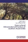 Mukul Kuma Baruah, Mukul Kumar Baruah, Gop Chakraborty, Gopa Chakraborty, Dutta Choudh, Manabendra Dutta Choudhury - Cross cultural Ethnomedicinal Practices of southern Assam,India