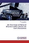 Pantea Paydar, Yasse Vasseghian, Yasser Vasseghian - An Overview of Natural Bitumen with a Focus on Iran's Resources