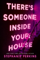 Stephanie Perkins - There's Someone Inside Your House