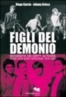 Diego Curcio, Johnny Grieco - Figli del demonio. Biografia dei Dirty Actions punk-new wave genovese 1979-1982