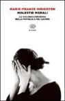 Marie-France Hirigoyen - Molestie morali. La violenza perversa nella famiglia e nel lavoro