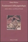 Ulrich Wilcken, R. Pintaudi - Fondamenti della papirologia. Ediz. numerata