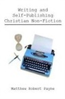 Matthew Robert Payne - Writing and Self Publishing Christian Nonfiction