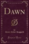 Henry Rider Haggard - Dawn, Vol. 1 of 3 (Classic Reprint)
