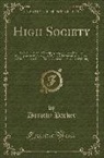 Dorothy Parker - High Society: Advice as to Social Campaigning, and Hints on the Management of Dowagers, Dinners, Debutantes, Dances, and the Thousan