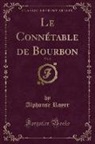 Alphonse Royer - Le Connétable de Bourbon, Vol. 2 (Classic Reprint)