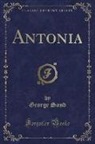 George Sand - Antonia (Classic Reprint)
