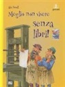 Alex Woolf, D. Antram - Meglio non vivere senza libri