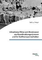 Gülara Krieger - Ultradünne Filme und Membranen aus Koordinationspolymeren und ihr Stofftransportverhalten