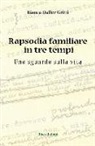 Bianca Daller Gritti, B. Bardini - Rapsodia familiare in tre tempi. Uno sguardo sulla vita