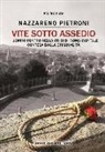 Nazzareno Pietroni - Vite sotto assedio. Uomini contro nella crisi di Roma capitale contesa dalla criminalità