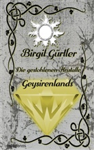 Birgit Gürtler - Die gestohlenen Kristalle Geysirenlands