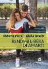 Roberta Fiora, Giulia Ierardi - Rendimi libera di amarti