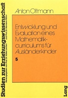 Anton Ottmann - Entwicklung und Evaulation eines Mathematikcurriculums für Ausländerkinder