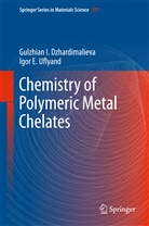 Gulzhian Dzhardimalieva, Gulzhian I Dzhardimalieva, Gulzhian I. Dzhardimalieva, Igor E Uflyand, Igor E. Uflyand, Igor Uflyand... - Chemistry of Polymeric Metal Chelates