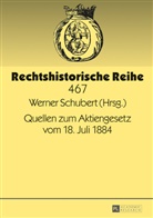 Werner Schubert, Werner Schubert - Quellen zum Aktiengesetz vom 18. Juli 1884