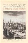 George Corfe - The Apothecary (Ancient and Modern) of the Society, London, Blackfriars