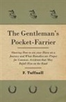 F. Tuffnell - The Gentleman's Pocket-Farrier - Showing How to use your Horse on a Journey and What Remedies are Proper for Common Accidents that May Befall Him on the Road