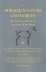J. Henderson - The Horsemen's Guide and Farrier - The External and Internal Structure of the Horse, and The Diseases and Lameness to which He is Liable in the Domesticated Condition, Including the Most Recent, Approved, Complete Methods of Handling, Educating, Subduing