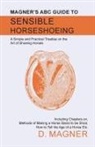 D. Magner - Magner's ABC Guide to Sensible Horseshoeing