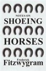Frederick Fitzwygram - NOTES ON SHOEING HORSES