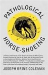 Joseph Brine Coleman - Pathological Horse-Shoeing