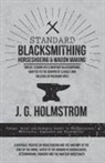 J. G. Holmstrom - Standard Blacksmithing, Horseshoeing and Wagon Making - Twelve Lessons in Elementary Blacksmithing, Adapted to the Demand of Schools and Colleges of Mechanic Arts