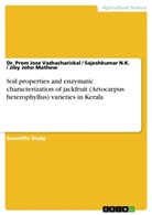 Math, Jiby Joh Mathew, Jiby John Mathew, N K, Sajeshkumar N K, Sajeshkumar N. K.... - Soil properties and enzymatic characterization of jackfruit (Artocarpus heterophyllus) varieties in Kerala