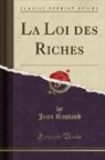Jean Rostand - La Loi des Riches (Classic Reprint)