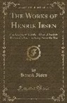 Henrik Ibsen - The Works of Henrik Ibsen: The League of Youth; Pillars of Society; Rosmersholm; The Lady from the Sea (Classic Reprint)