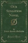 Justin Huntly McCarthy - Our Sensation Novel (Classic Reprint)