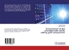 Abdulrhman K Ali, Abdulrhman K. Ali, Abdulrhman K.Ali, Ghufra S Jaber, Ghufran S Jaber, Ghufran S. Jaber... - Enhancement of dye sensitized solar cell by adding gold nanoparticles