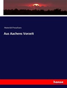 Anonym, Anonymous, Heinrich Preschers - Aus Aachens Vorzeit