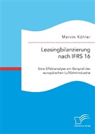 Marvin Köhler - Bilanzierung von Leasingverträgen nach IFRS 16. Eine kritische Analyse am Beispiel der europäischen Luftfahrtindustrie
