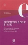 C. Chabert, Céline Chabert, Chabert et al., Chabert et Alii, A. Debeuckelaere, Anne Debeuckelaere - Préparer le DELF B1 & B2 : méthodologie de l'épreuve de production écrite, entraînement, corrigés