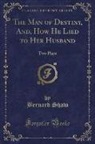 Bernard Shaw - The Man of Destiny, And, How He Lied to Her Husband